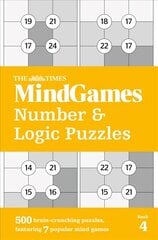 Times MindGames Number and Logic Puzzles Book 4: 500 Brain-Crunching Puzzles, Featuring 7 Popular Mind Games цена и информация | Книги о питании и здоровом образе жизни | pigu.lt