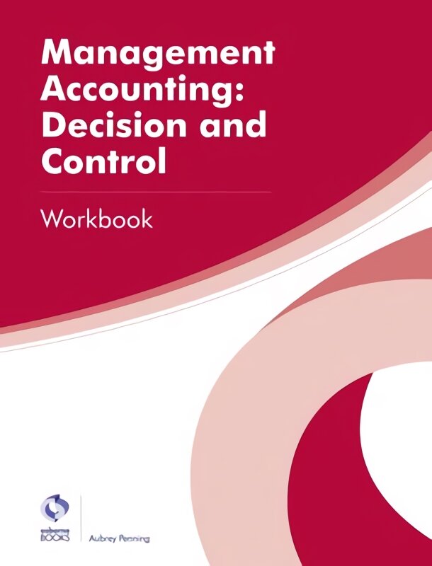 Management Accounting: Decision and Control Workbook kaina ir informacija | Ekonomikos knygos | pigu.lt