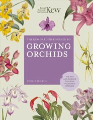 Kew Gardener's Guide to Growing Orchids: The Art and Science to Grow Your Own Orchids, Volume 6 kaina ir informacija | Knygos apie sodininkystę | pigu.lt