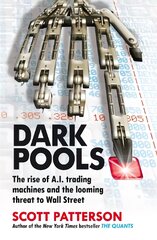 Dark Pools: The rise of A.I. trading machines and the looming threat to Wall Street цена и информация | Книги по экономике | pigu.lt