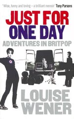 Just For One Day: Adventures in Britpop цена и информация | Биографии, автобиогафии, мемуары | pigu.lt