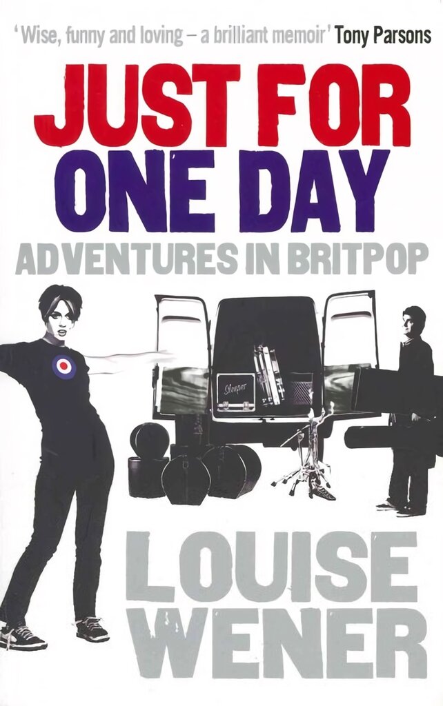 Just For One Day: Adventures in Britpop kaina ir informacija | Biografijos, autobiografijos, memuarai | pigu.lt