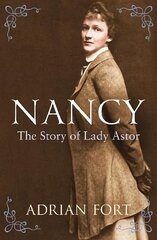 Nancy: The Story of Lady Astor цена и информация | Биографии, автобиогафии, мемуары | pigu.lt