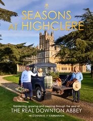Seasons at Highclere: Gardening, Growing, and Cooking through the Year at the Real Downton Abbey kaina ir informacija | Poezija | pigu.lt