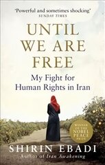 Until We Are Free: My Fight For Human Rights in Iran kaina ir informacija | Biografijos, autobiografijos, memuarai | pigu.lt