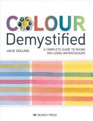 Colour Demystified: A Complete Guide to Mixing and Using Watercolours kaina ir informacija | Knygos apie sveiką gyvenseną ir mitybą | pigu.lt