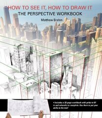 How to See It, How to Draw It: The Perspective Workbook: Unique Exercises with More Than 100 Vanishing Points to Figure out kaina ir informacija | Knygos apie sveiką gyvenseną ir mitybą | pigu.lt