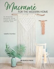 Macrame for the Modern Home: 16 Stunning Projects Using Simple Knots and Natural Dyes цена и информация | Книги об искусстве | pigu.lt