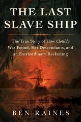 Last Slave Ship: The True Story of How Clotilda Was Found, Her Descendants, and an Extraordinary Reckoning цена и информация | Исторические книги | pigu.lt