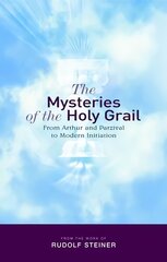 Mysteries of the Holy Grail: from Arthur and Parzival to Modern Initiation First цена и информация | Духовная литература | pigu.lt