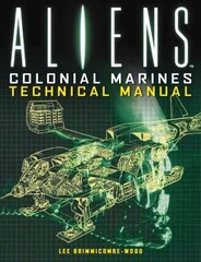 Aliens: Colonial Marines Technical Manual: Colonial Marines Technical Manual kaina ir informacija | Fantastinės, mistinės knygos | pigu.lt