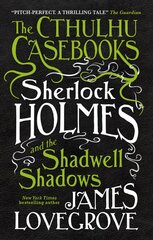 Cthulhu Casebooks - Sherlock Holmes and the Shadwell Shadows: Sherlock Holmes and the Shadwell Shadows цена и информация | Fantastinės, mistinės knygos | pigu.lt