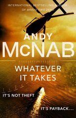 Whatever It Takes: The thrilling new novel from bestseller Andy McNab kaina ir informacija | Fantastinės, mistinės knygos | pigu.lt