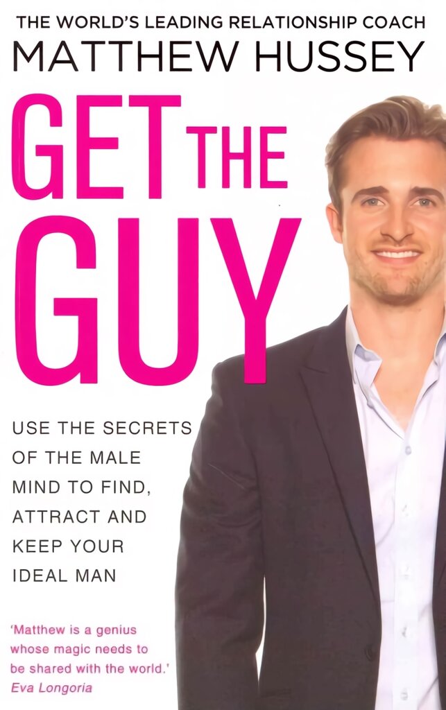 Get the Guy: the New York Times bestselling guide to changing your mindset and getting results from YouTube and Instagram sensation, relationship coach Matthew Hussey kaina ir informacija | Saviugdos knygos | pigu.lt