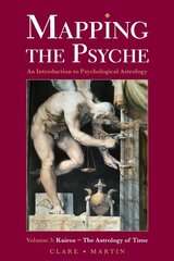 Mapping the Psyche, Volume 3, Kairos - The Astrology of Time цена и информация | Самоучители | pigu.lt