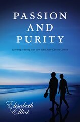 Passion and Purity: Learning to Bring your Love Life Under Christ's Control kaina ir informacija | Dvasinės knygos | pigu.lt