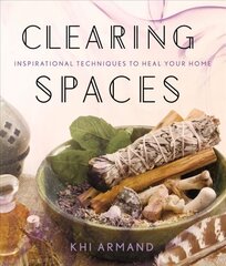 Clearing Spaces: Inspirational Techniques to Heal Your Home цена и информация | Самоучители | pigu.lt