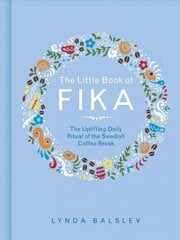 Little Book of Fika: The Uplifting Daily Ritual of the Swedish Coffee Break kaina ir informacija | Receptų knygos | pigu.lt