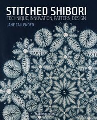 Stitched shibori: technique, innovation, pattern, design kaina ir informacija | Knygos apie sveiką gyvenseną ir mitybą | pigu.lt
