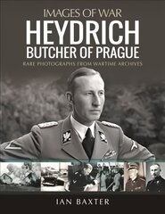 Heydrich: Butcher of Prague: Rare Photographs from Wartime Archives kaina ir informacija | Istorinės knygos | pigu.lt
