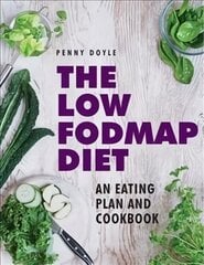 Low Fodmap Diet Cookbook: Expert Dietary Advice with Help on Understanding Fodmap Foods and How They Affect Your Gut Fully Updated for This ed цена и информация | Книги рецептов | pigu.lt