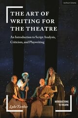 Art of Writing for the Theatre: An Introduction to Script Analysis, Criticism, and Playwriting kaina ir informacija | Užsienio kalbos mokomoji medžiaga | pigu.lt