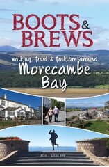 Boots and Brews: Walking, food and folklore around Morecambe Bay цена и информация | Книги о питании и здоровом образе жизни | pigu.lt