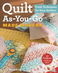 Quilt As-You-Go Made Modern: Fresh Techniques for Busy Quilters kaina ir informacija | Knygos apie sveiką gyvenseną ir mitybą | pigu.lt