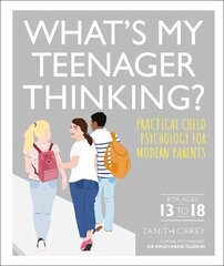 What's My Teenager Thinking?: Practical child psychology for modern parents цена и информация | Самоучители | pigu.lt