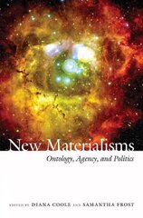 New Materialisms: Ontology, Agency, and Politics цена и информация | Исторические книги | pigu.lt