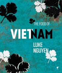 Food of Vietnam: One Man's Journey to Find Heritage and Inspiration Through Cuisine kaina ir informacija | Receptų knygos | pigu.lt