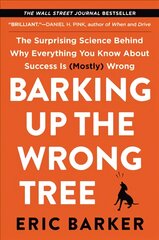 Barking Up the Wrong Tree: The Surprising Science Behind Why Everything You Know About Success is (Mostly) Wrong kaina ir informacija | Saviugdos knygos | pigu.lt