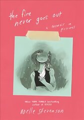 Fire Never Goes Out: A Memoir in Pictures цена и информация | Книги для подростков и молодежи | pigu.lt