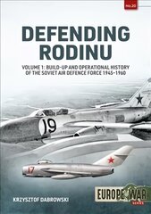 Defending Rodinu Volume 1: Build-up and Operational History of the Soviet Air Defence Force 1945-1960 kaina ir informacija | Socialinių mokslų knygos | pigu.lt