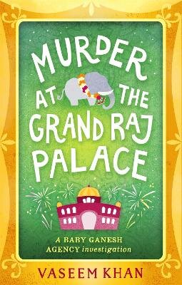 Murder at the Grand Raj Palace: Baby Ganesh Agency Book 4 kaina ir informacija | Fantastinės, mistinės knygos | pigu.lt