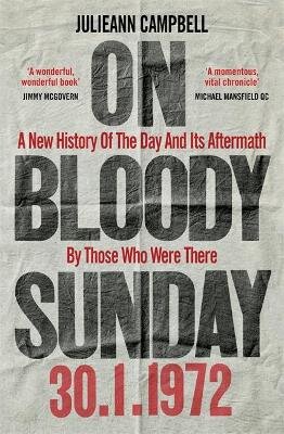 On Bloody Sunday: A New History Of The Day And Its Aftermath - By The People Who Were There kaina ir informacija | Istorinės knygos | pigu.lt