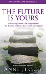 Future Is Yours: Introducing Future Life Progression - the dynamic technique that reveals your destiny цена и информация | Самоучители | pigu.lt