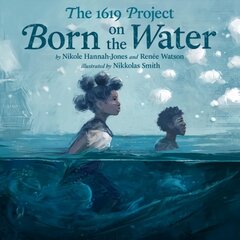 1619 Project: Born on the Water цена и информация | Книги для подростков  | pigu.lt