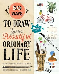 50 Ways to Draw Your Beautiful, Ordinary Life: Practical Lessons in Pencil and Paper kaina ir informacija | Knygos apie sveiką gyvenseną ir mitybą | pigu.lt