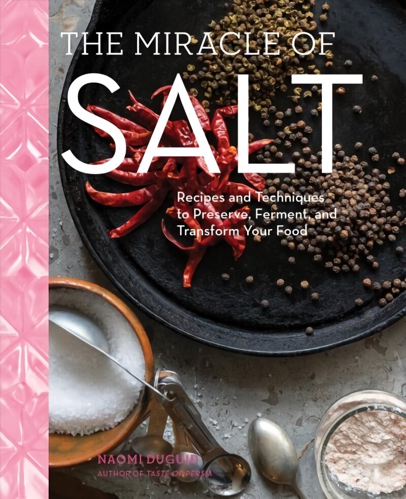 Miracle of Salt: Recipes and Techniques to Preserve, Ferment, and Transform Your Food цена и информация | Receptų knygos | pigu.lt