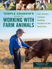 Temple Grandin's Guide to Working with Farm Animals: Safe, Humane Livestock Handling Practices for the Small Farm kaina ir informacija | Knygos apie sveiką gyvenseną ir mitybą | pigu.lt