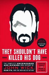 They Shouldn't Have Killed His Dog: The Complete Uncensored Ass-Kicking Oral History of John Wick, Gun Fu, and the New Age of Action kaina ir informacija | Knygos apie meną | pigu.lt