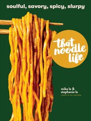 That Noodle Life: Soulful, Savory, Spicy, Slurpy kaina ir informacija | Receptų knygos | pigu.lt