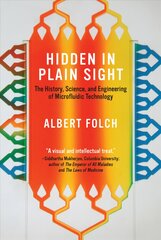 Hidden in Plain Sight: The History, Science, and Engineering of Microfluidic Technology kaina ir informacija | Socialinių mokslų knygos | pigu.lt