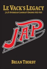 Le Vack's Legacy: The JAP dohc Racing Engines 1922-1925 цена и информация | Путеводители, путешествия | pigu.lt