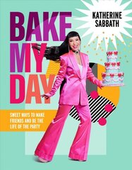 Bake My Day: Sweet ways to make friends and be the life of the party kaina ir informacija | Receptų knygos | pigu.lt