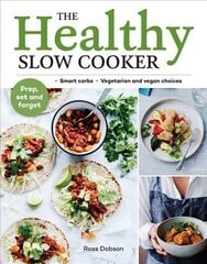 Healthy Slow Cooker: Loads of veg; smart carbs; vegetarian and vegan choices; prep, set and forget цена и информация | Книги рецептов | pigu.lt