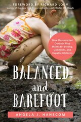 Balanced and Barefoot: How Unrestricted Outdoor Play Makes for Strong, Confident, and Capable Children kaina ir informacija | Saviugdos knygos | pigu.lt