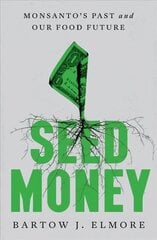 Seed Money: Monsanto's Past and Our Food Future цена и информация | Книги по экономике | pigu.lt