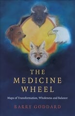 Medicine Wheel, The - Maps of Transformation, Wholeness and Balance цена и информация | Самоучители | pigu.lt